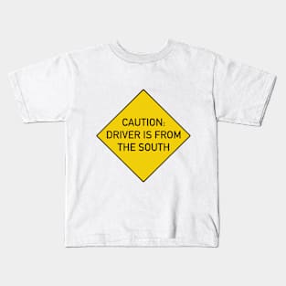 Funny Bumper Sticker - Caution Driver is from The South Kids T-Shirt